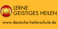 Deutsche Heilerschule - Akademie für Geistiges Heilen & Quantenheilung - Lerne Geistheilung